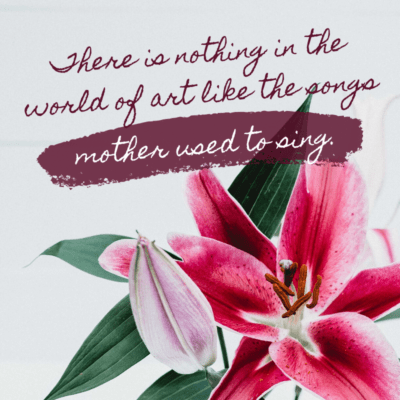 a short and sweet mother's day quote from son - There is nothing in the world of art like the songs mother used to sing.