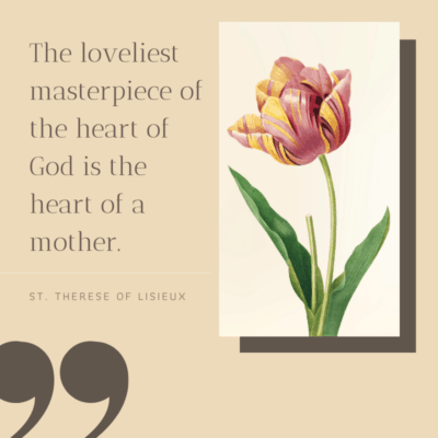 a religious quote for mom - The loveliest masterpiece of the heart of God is the heart of a mother.
