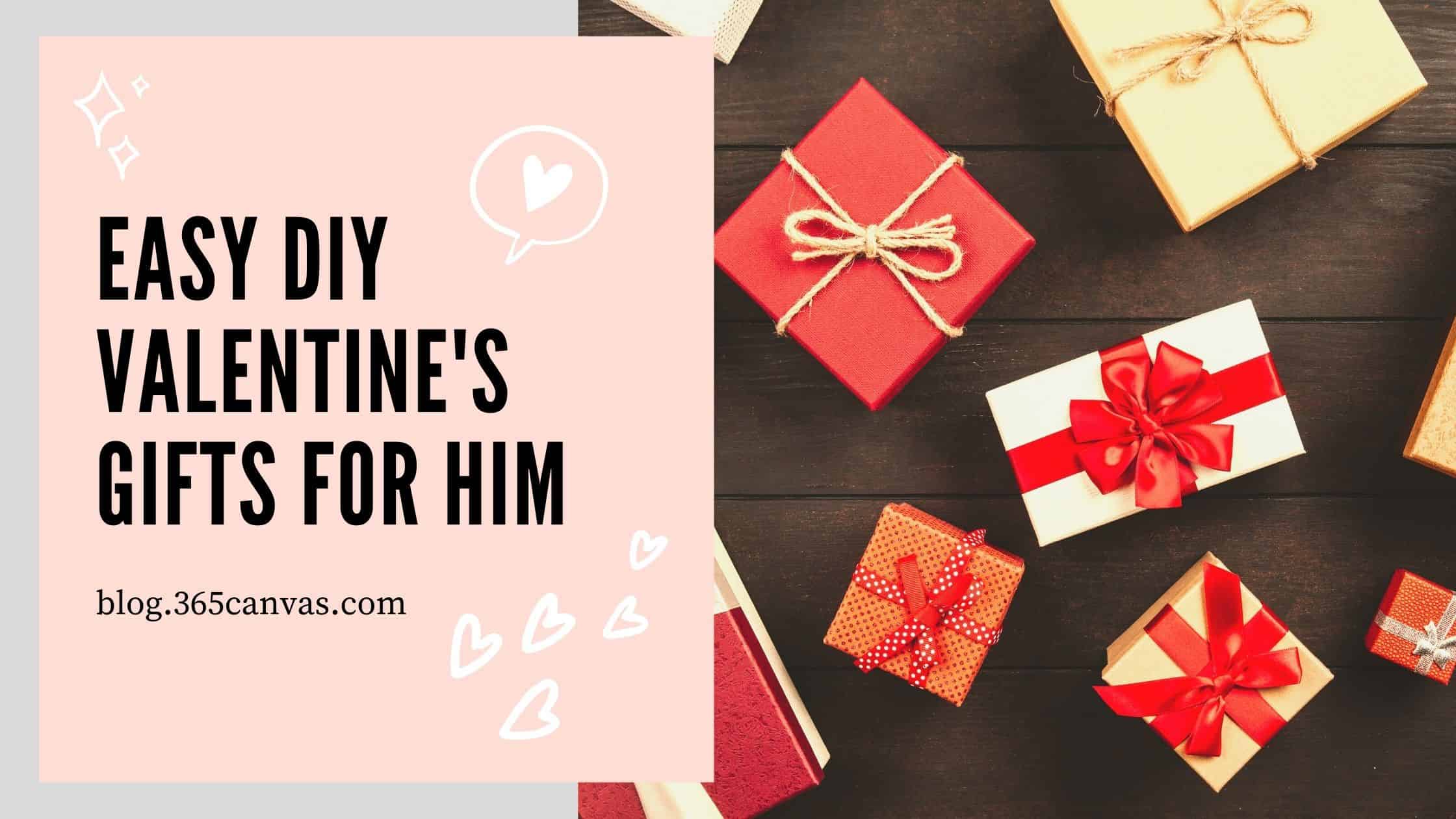 35 Easiest Diy Valentine S Day Gifts For Him 2021 365canvas Blog